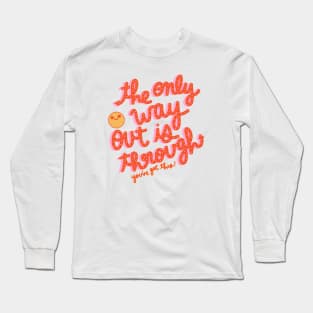 The only way out Long Sleeve T-Shirt